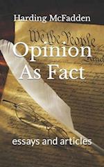 Opinion As Fact: essays and articles 