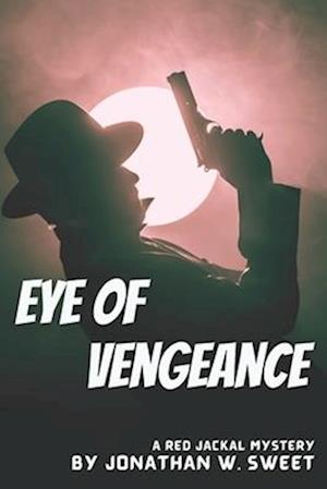 Eye of Vengeance: A Red Jackal Adventure