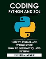 Coding Python And SQL: How To Install And Python Code: How To Improve SQL And Python 