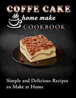 coffe cake home make cookbook : Simple and Delicious Recipes to Make at Home 