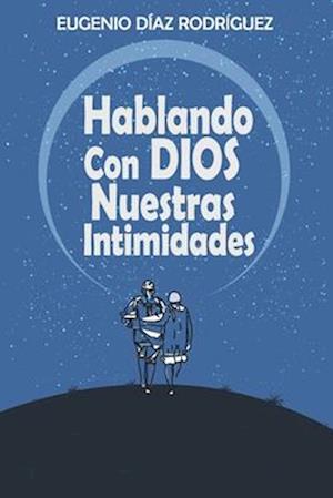 hablando con Dios Nuestras Intimidades