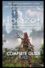 Horizon Forbidden West Complete Guide & Walkthrough: Guide Official Companion Tips & Tricks 