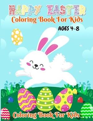 Happy Easter Coloring Book For Kids Ages 4-8: Happy Easter Colouring Book For Toddlers, Preschoolers and Kindergarten | A Fun Coloring Book for Girls