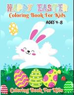 Happy Easter Coloring Book For Kids Ages 4-8: Happy Easter Colouring Book For Toddlers, Preschoolers and Kindergarten | A Fun Coloring Book for Girls 