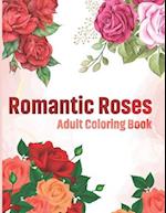 Romantic Roses Adult Coloring Book : This Romantic Roses Coloring Book for Adult Relaxation, Stress Relief, and an easy Coloring page 