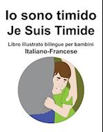 Italiano-Francese Io sono timido/ Je Suis Timide Libro illustrato bilingue per bambini