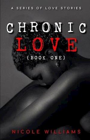 Chronic Love : Book One