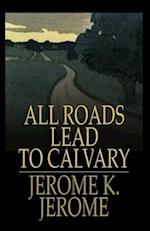 All Roads Lead to Calvary Annotated 