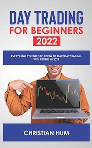 DAY TRADING FOR BEGINNERS 2022: Everything you need to know to start day trading with profits in 2022