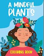 A Mindful Plant's Coloring Book: A Reflective Plant Coloring Book for Adults and Kids 