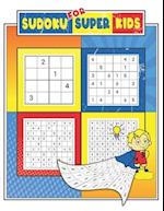 Sudoku For Super Kids: Sudoku For Kids Ages 6-12, 4x4, 6x6 and 9x9, 280+ Fun Sudoku Puzzles For Kids And Beginners, Brain Games, Challenging, Easy to 
