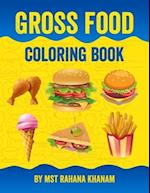 Gross Food Coloring Book: Fast Food Coloring Book Kawaii Coloring Book For Kids and Junk Food Coloring Book For Kids 