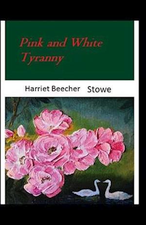 Pink and White Tyranny-Original Edition(Annotated)