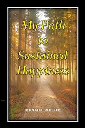 My Path to Sustained Happiness