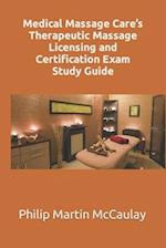 Medical Massage Care’s Therapeutic Massage Licensing and Certification Exam Study Guide 