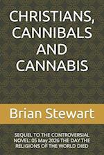 CHRISTIANS, CANNIBALS AND CANNABIS: SEQUEL TO THE CONTROVERSIAL NOVEL: 05 May 2026 THE DAY THE RELIGIONS OF THE WORLD DIED 