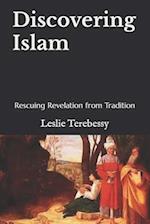 Discovering Islam: Rescuing Revelation from Tradition 