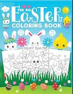 The big Easter coloring book for kids: Jumbo Easter Book To Draw Including Cute Easter Bunny, Chicks, Eggs, Animals & More Inside !! Easter Gift for K