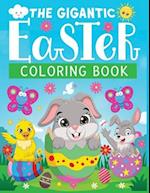 The gigantic Easter coloring book: Fun coloring pages of Easter ,Jumbo Easter Book To Draw Including Cute Easter Bunny, Chicks, Eggs, Animals & More I