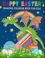 Happy Easter Dragons Coloring Book for Kids: A Collection of Fun, Easy, and Simple Cute Dragons and Easter Eggs Colouring Pages for Toddlers & Prescho