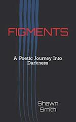 FIGMENTS: A Poetic Journey Into Darkness 