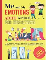 ME AND MY EMOTIONS - ADHD workbook for kids & teens to Manage Anxiety and Stress, Understand Your Emotions and Learn Effective Communication Skills: 1