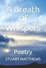 A Breath Of Whispers: Poetry 