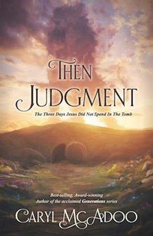 Then Judgment: the Three Days Jesus Did Not Spend in the Tomb