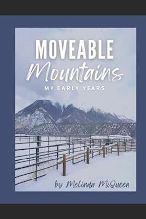 Moveable Mountains: My Early Years