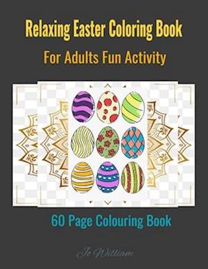 Fun & Detressing Adult Happy Easter Coloring Book Featuring Adorable Beautiful Easter Eggs, Easter Egg Designs, Easter Gift, Spring Holiday Travel Act