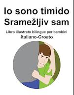 Italiano-Croato Io sono timido/ Sramezljiv sam Libro illustrato bilingue per bambini