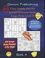 Crazy Sudoku Puzzles - Special Character Series - Book 4: 240 Large Print Level 19 Very Hard Puzzles - For the Expert Player 