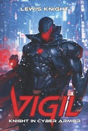 Vigil: Knight in Cyber Armor: A Havenworld Novel