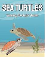 Sea Turtles Coloring Book for Adults: An Adults Coloring Book With Sea Turtles For Adults Gifts Ideas 