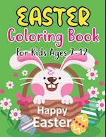 Easter Coloring Book For Kids Ages 7-12: Easter Day Coloring Book For Kids Ages 7-12 Children And Preschoolers. For Boys And Girls. Eggs, Bunny, Eas