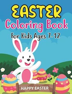 Easter Coloring Book For Kids Ages 7-12: Holiday Coloring Book for Easter Holidays for kids 7-12 years Old