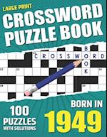 You Were Born In 1949: Crossword Puzzle Book: Large Print Challenging Brain Exercise With Puzzle Game for All Puzzle Lover With Solutions 