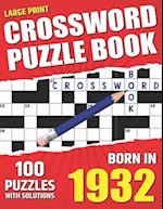 You Were Born In 1932: Crossword Puzzle Book: Large Print Challenging Brain Exercise With Puzzle Game for All Puzzle Lover With Solutions 