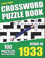 You Were Born In 1933: Crossword Puzzle Book: Large Print Challenging Brain Exercise With Puzzle Game for All Puzzle Lover With Solutions 