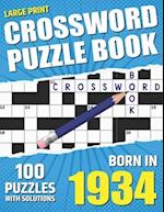 You Were Born In 1934: Crossword Puzzle Book: Large Print Challenging Brain Exercise With Puzzle Game for All Puzzle Lover With Solutions 