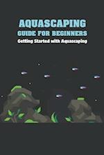 Aquascaping Guide for Beginners: Getting Started with Aquascaping 