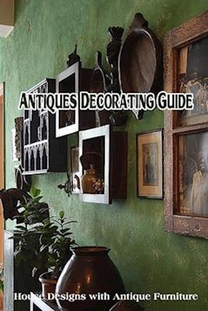 Antiques Decorating Guide: House Designs with Antique Furniture