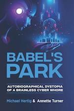 Babel's Park: Autobiographical dystopia of a brainless cyberwhore 