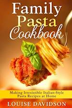 Family Pasta Cookbook: Making Irresistible Italian-Style Pasta Recipes at Home ***BLACK AND WHITE EDITION*** 