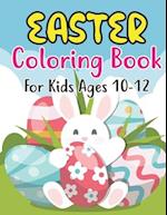 Easter Coloring Book For Kids Ages 10-12: Easter Basket Stuffer for Preschoolers and Little Kids Ages 10-12 | Large Print, Big & Easy, Simple Drawing