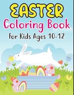 Easter Coloring Book For Kids Ages 10-12: 30 Easter Coloring filled image Book for Preschool Children, & Kindergarten, Bunny, rabbit, Easter eggs, Fun