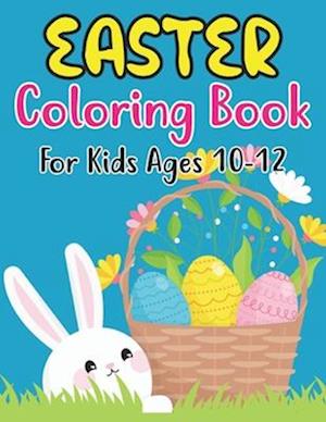 Easter Coloring Book For Kids Ages 10-12: Hand-drawn Activity Book for Kids with Easter Coloring! (Kids Easter Day Book)