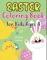 Easter Coloring Book For Kids Ages 4: Fun Workbook with More Than 30 Pages of Easter Bunny, Eggs, Chicks, and Other Cute Animals for Kids Ages 4 