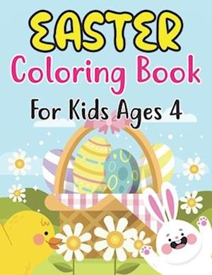 Easter Coloring Book For Kids Ages 4: Cute Easter Coloring Book for Kids and Preschoolers Ages 4 and fun Coloring Book with Easter eggs,Cute Bunnie