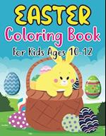 Easter Coloring Book For Kids Ages 10-12: Easter Basket Stuffer with Cute Bunny, Easter Egg & Spring Designs For Kids Ages 10-12 (Coloring Books for 